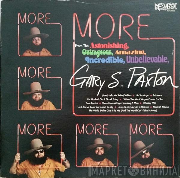 Gary Paxton - More From The Astonishing, Outrageous, Amazing, Incredible, Unbelievable, Gary S. Paxton