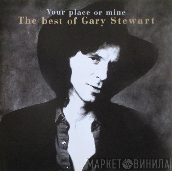 Gary Stewart - Your Place Or Mine / The Best Of Gary Stewart