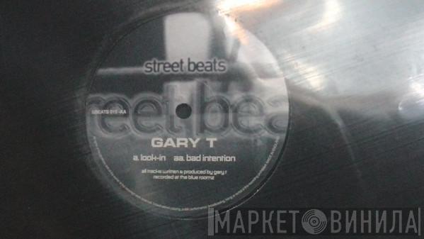  Gary T  - Look-In / Bad Intention