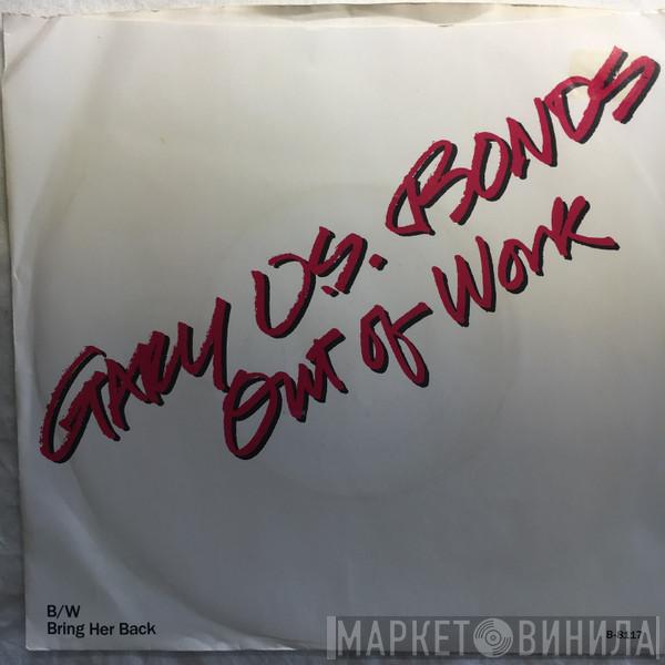  Gary U.S. Bonds  - Out Of Work / Bring Her Back