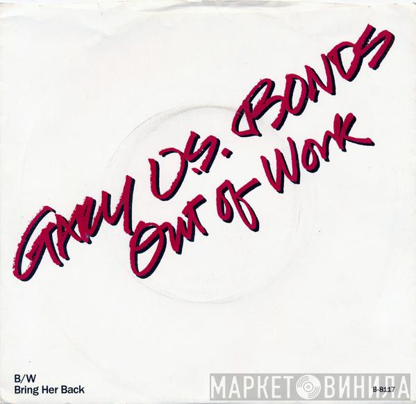  Gary U.S. Bonds  - Out Of Work / Bring Her Back