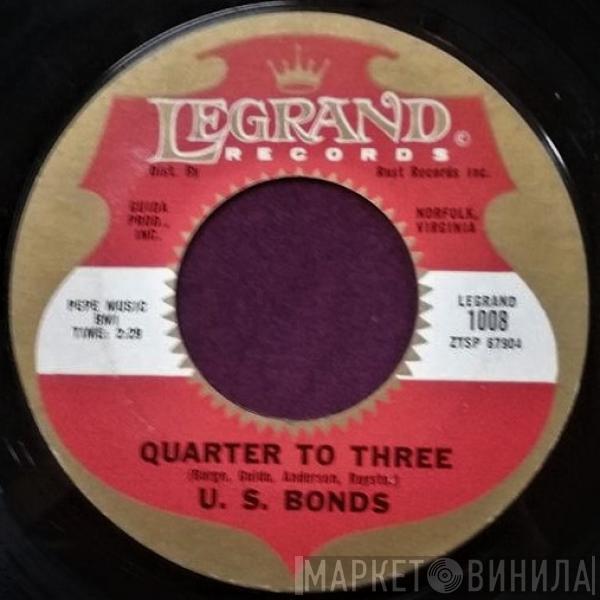  Gary U.S. Bonds  - Quarter To Three / Where Did The Naughty Girl Go?