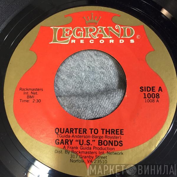  Gary U.S. Bonds  - Quarter To Three / Where Did The Naughty Girl Go?