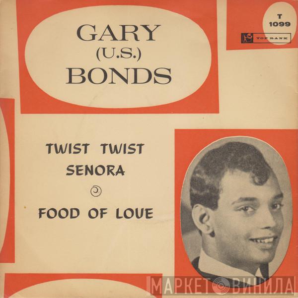  Gary U.S. Bonds  - Twist, Twist Senora / Food Of Love
