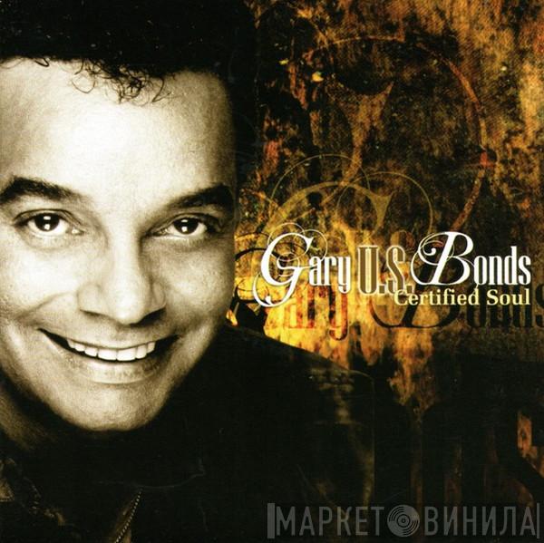 Gary U.S. Bonds - Certified Soul