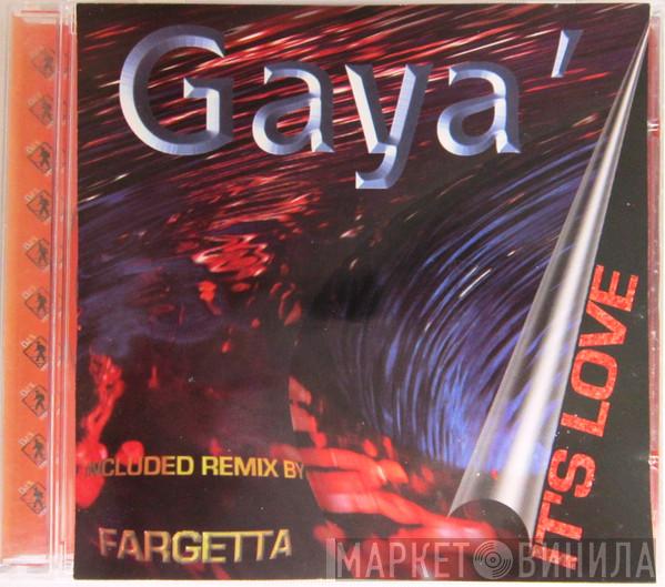  Gaya'  - It's Love