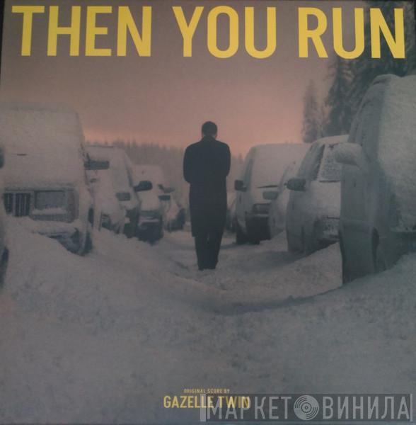 Gazelle Twin - Then You Run
