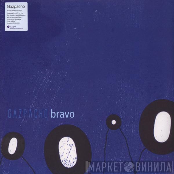  Gazpacho   - Bravo
