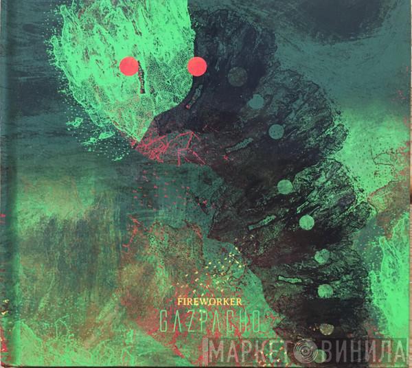 Gazpacho  - Fireworker