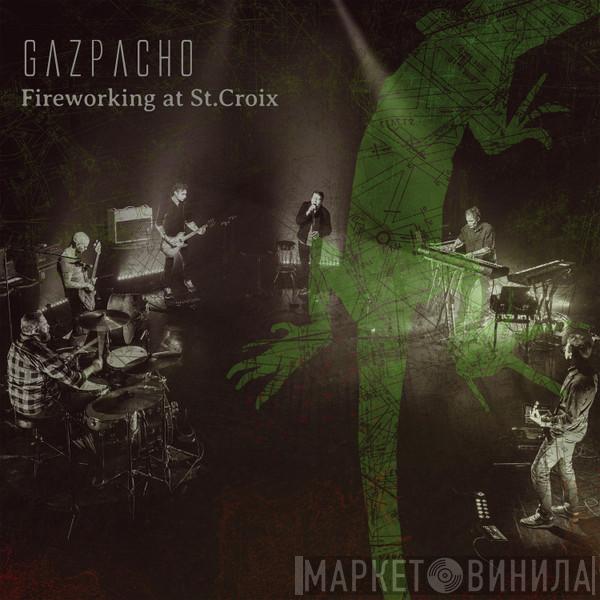  Gazpacho   - Fireworking At St​.​Croix