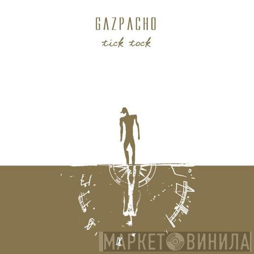  Gazpacho   - Tick Tock