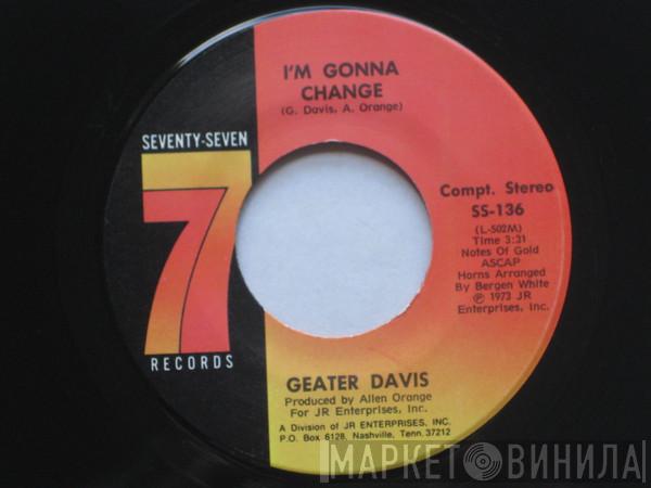 Geater Davis - I'm Gonna Change