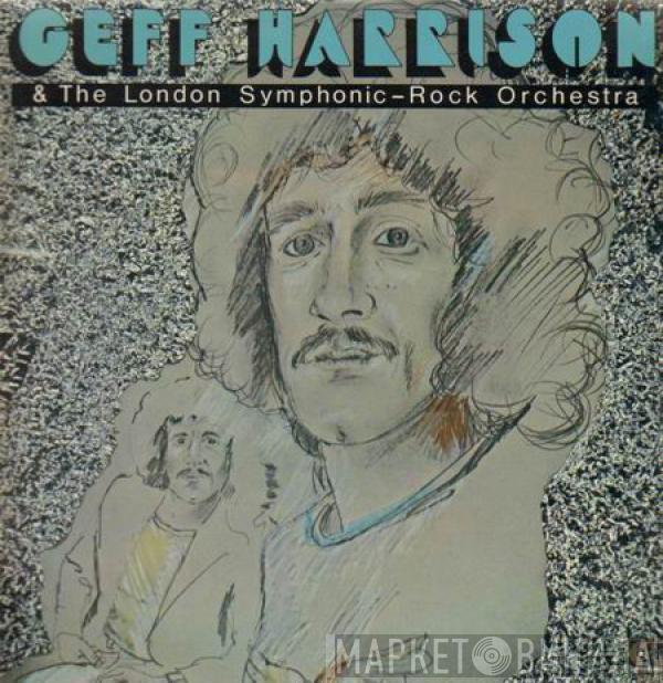 Geff Harrison, The London Symphonic Rock Orchestra - Geff Harrison & The London Symphonic-Rock Orchestra