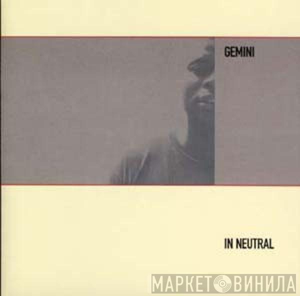  Gemini  - In Neutral