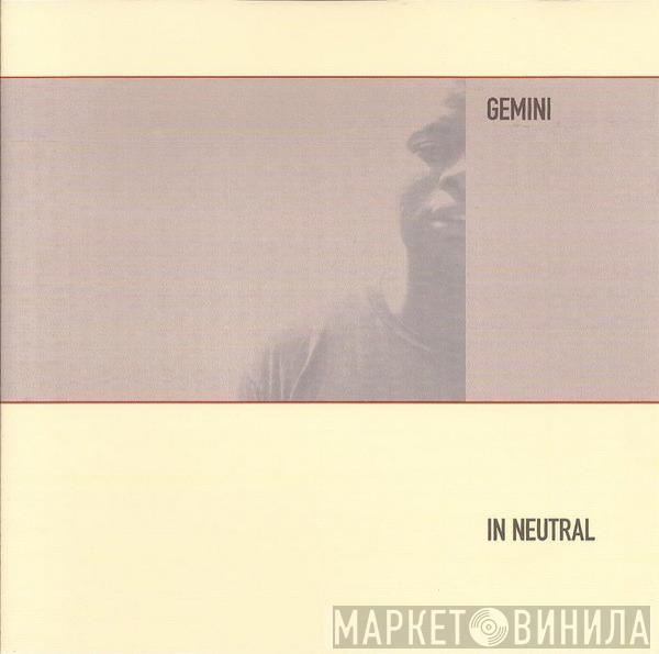  Gemini  - In Neutral