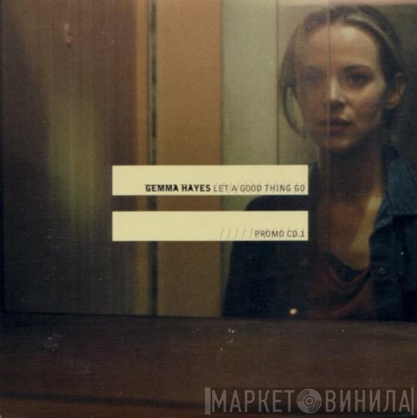 Gemma Hayes - Let A Good Thing Go