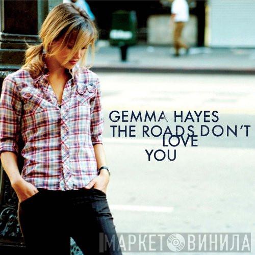Gemma Hayes - The Roads Don't Love You
