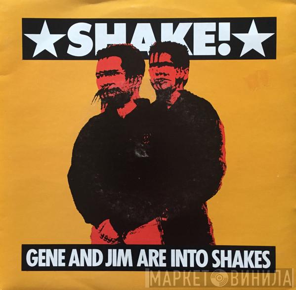  Gene And Jim Are Into Shakes  - Shake! (How About A Sampling Gene?)