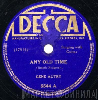  Gene Autry  - Any Old Time / Pistol Packin' Papa