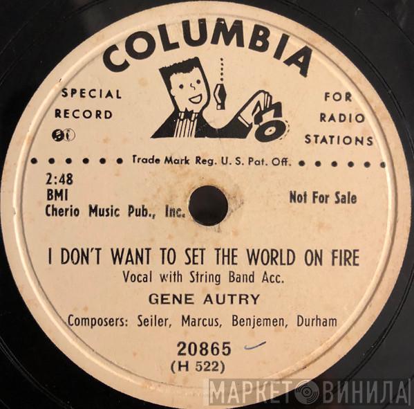  Gene Autry  - I Don't Want To Set The World On Fire / When It's Springtime In The Rockies
