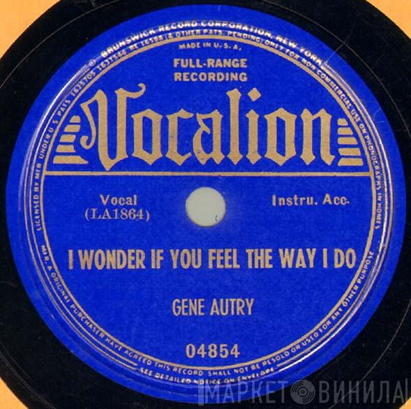  Gene Autry  - I Wonder If You Feel The Way I Do / We've Come A Long Way Together