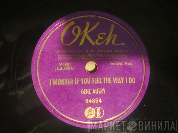  Gene Autry  - I Wonder If You Feel The Way I Do / We've Come A Long Way Together