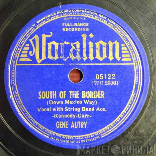  Gene Autry  - South Of The Border (Down Mexico Way) / A Gold Mine In Your Heart