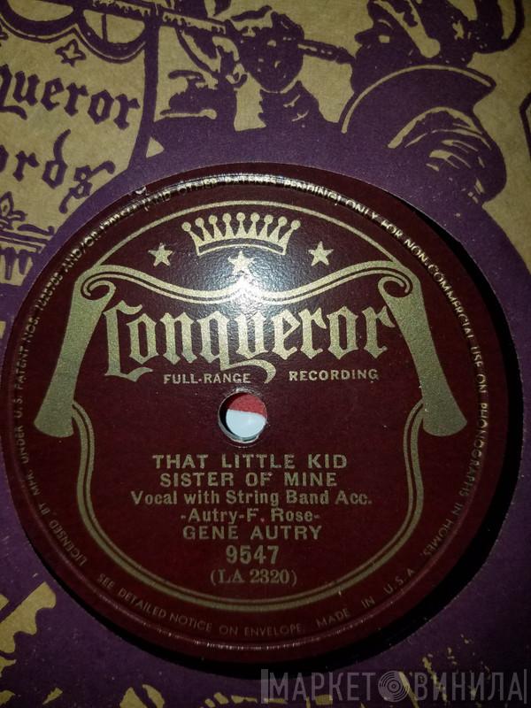  Gene Autry  - That Little Kid Sister Of Mine / You Waited Too Long