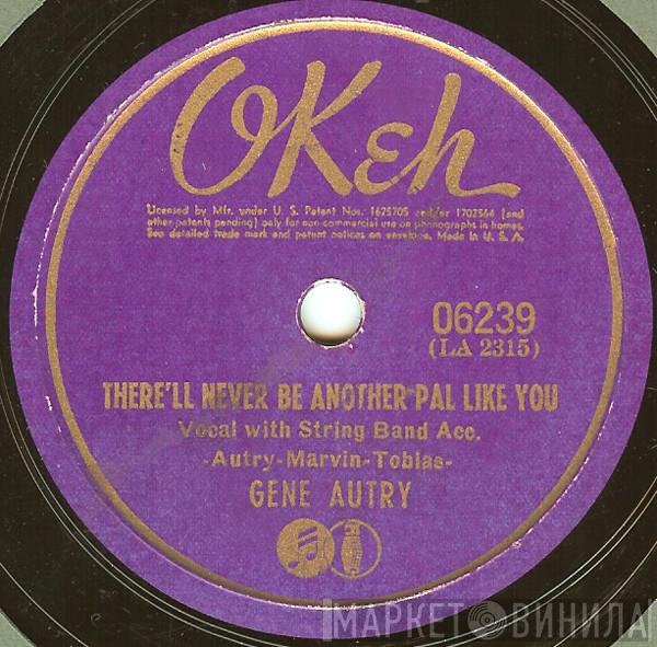  Gene Autry  - There'll Never Be Another Pal Like You / Tears On My Pillow