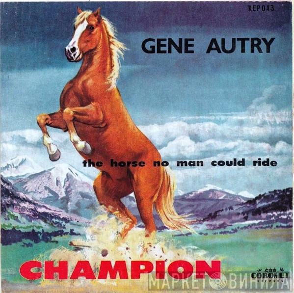  Gene Autry  - Champion - The Horse No Man Could Ride