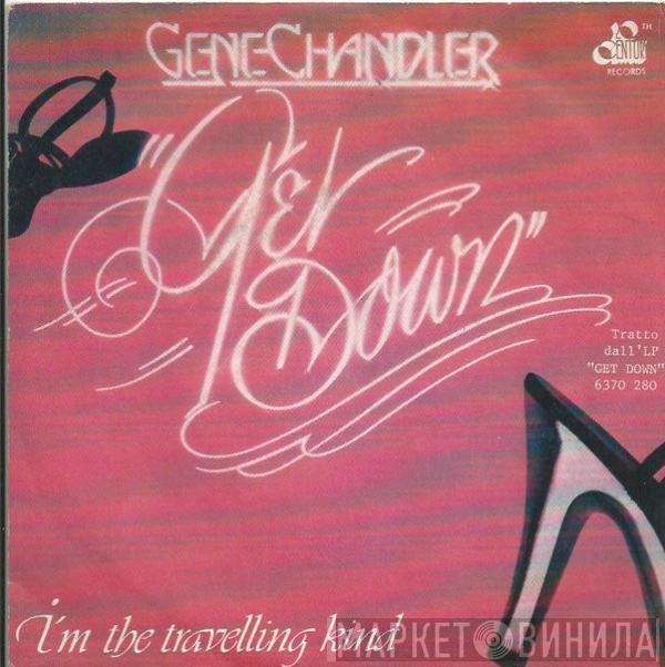  Gene Chandler  - Get Down / I'm The Travelling Kind