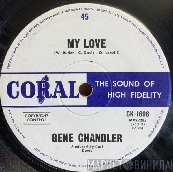  Gene Chandler  - My Love / The Girl Don't Care
