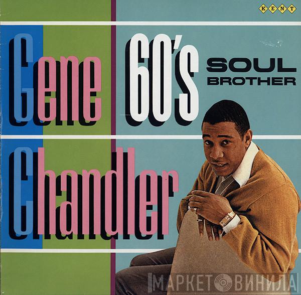 Gene Chandler - Sixties Soul Brother