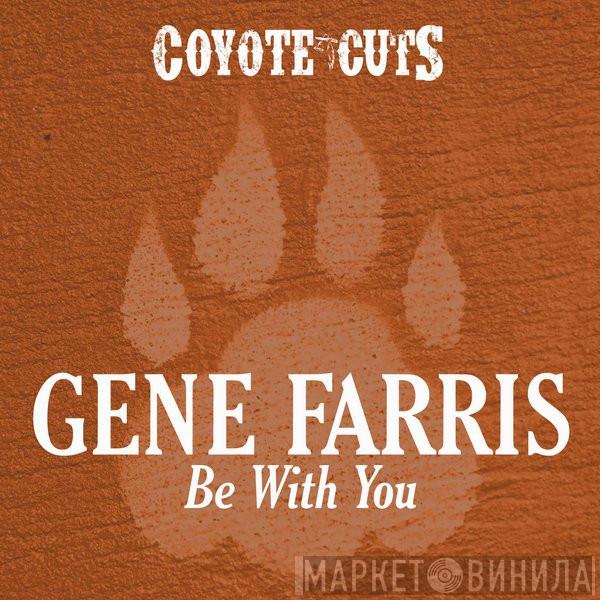  Gene Farris  - Be With You