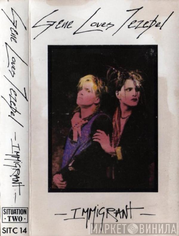 Gene Loves Jezebel - Immigrant