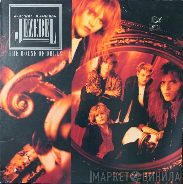 Gene Loves Jezebel - The House Of Dolls