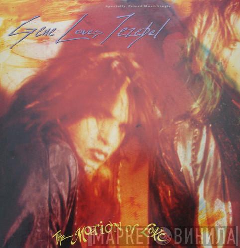 Gene Loves Jezebel - The Motion Of Love