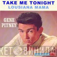  Gene Pitney  - Take Me Tonight / Louisiana Mama
