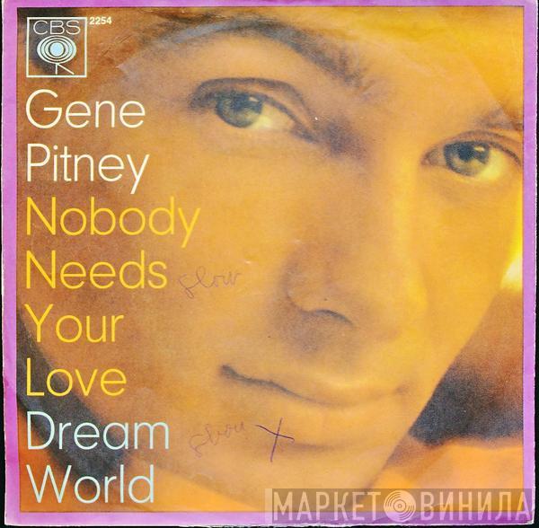  Gene Pitney  - Nobody Needs Your Love