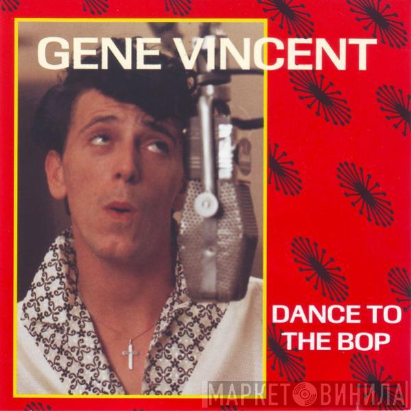 Gene Vincent - Dance To The Bop