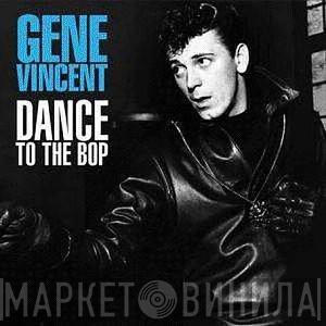  Gene Vincent  - Dance To The Bop