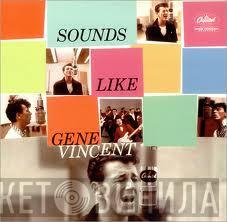  Gene Vincent  - Sounds Like Gene Vincent