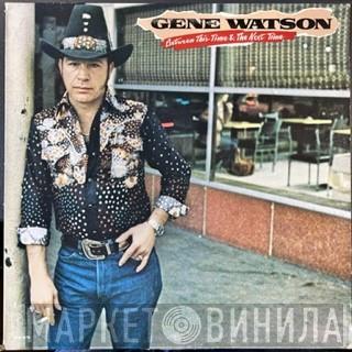 Gene Watson - Between This Time & The Next Time