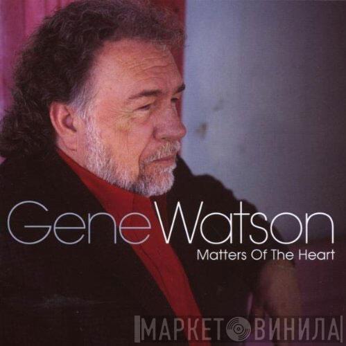 Gene Watson - Matters Of The Heart