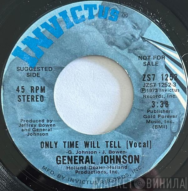  General Johnson  - Only Time Will Tell
