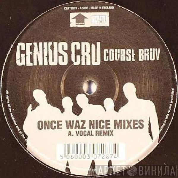 Genius Cru - Course Bruv (Once Waz Nice Mixes)