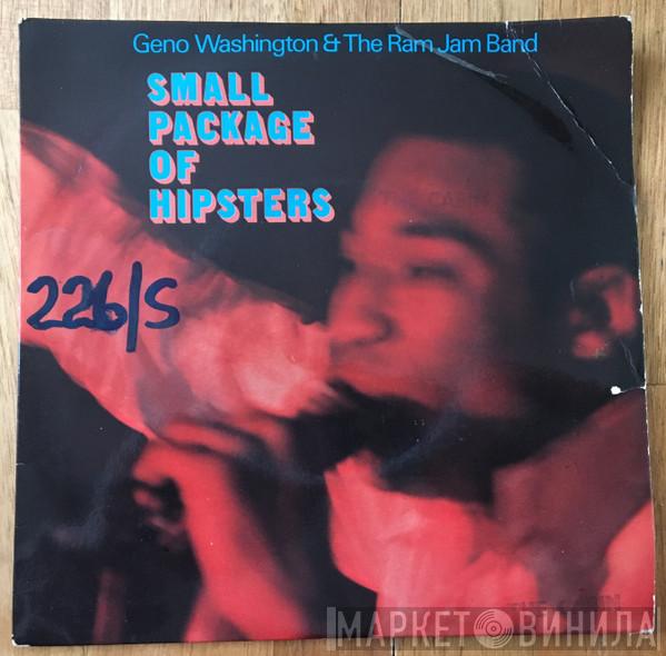 Geno Washington & The Ram Jam Band - Small Package Of Hipsters