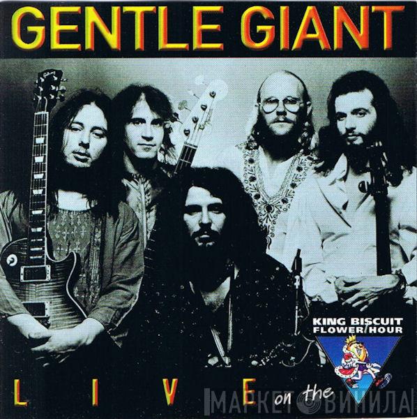  Gentle Giant  - Live On The King Biscuit Flower Hour