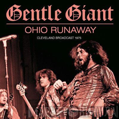 Gentle Giant - Ohio Runaway