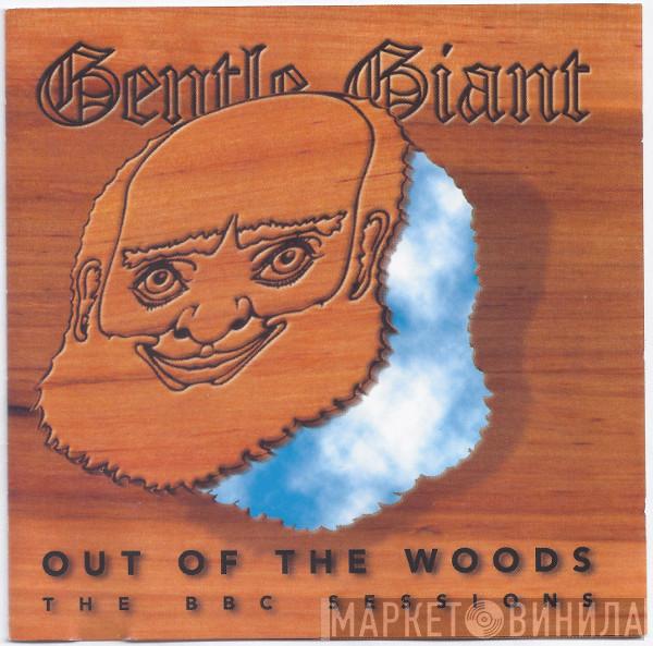  Gentle Giant  - Out Of The Woods - The BBC Sessions